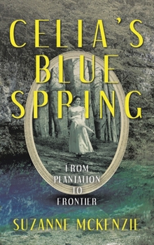Celia’s Blue Spring: From Plantation To Frontier