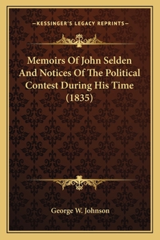 Paperback Memoirs Of John Selden And Notices Of The Political Contest During His Time (1835) Book