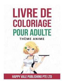 Livre De Coloriage Pour Adulte: Th�me Anime