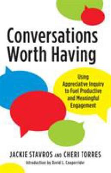 Paperback Conversations Worth Having: Using Appreciative Inquiry to Fuel Productive and Meaningful Engagement Book