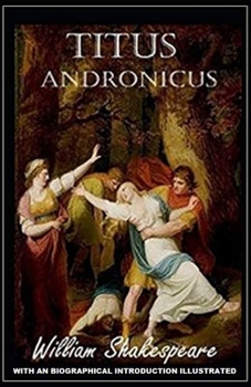 Paperback Titus Andronicus: With an Biographical Introduction (Illustrated) Book