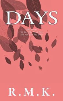 Days: 200 Poems - 100 for the Good Days - 100 for the Bad Days