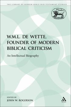 Paperback W.M.L. de Wette, Founder of Modern Biblical Criticism: An Intellectual Biography Book