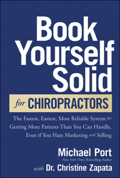 Hardcover Book Yourself Solid for Chiropractors: The Fastest, Easiest, Most Reliable System for Getting More Patients Than You Can Handle, Even If You Hate Mark Book