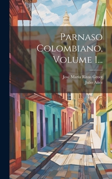 Hardcover Parnaso Colombiano, Volume 1... [Spanish] Book