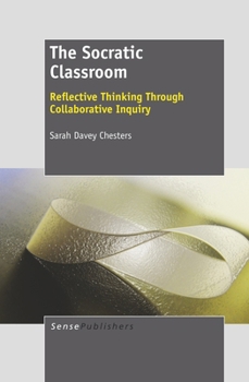 Paperback The Socratic Classroom: Reflective Thinking Through Collaborative Inquiry Book