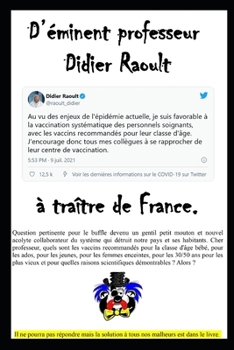 D’éminent professeur Didier Raoult, à traître de France. (Réflexions d'un citoyen Français.)