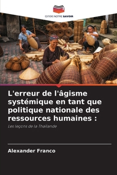 L'erreur de l'âgisme systémique en tant que politique nationale des ressources humaines (French Edition)