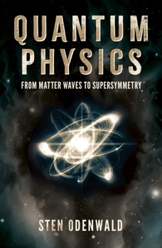 Paperback Quantum Physics: From Matter Waves to Supersymmetry Book