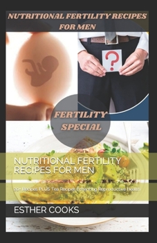 Paperback NutritiОnАl FЕrtility RЕcipЕs FОr MЕn: 20+ Rеcipеs PLUS Tеа Rеcipеs 
 Book