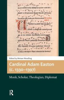 Paperback Cardinal Adam Easton (C. 1330-1397): Monk, Scholar, Theologian, Diplomat Book
