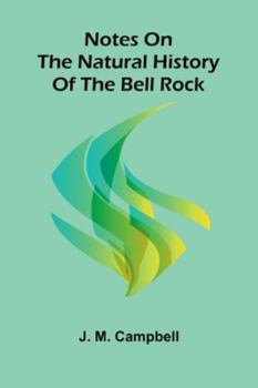 Paperback Notes On The Natural History Of The Bell Rock Book