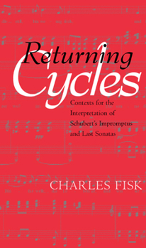 Hardcover Returning Cycles: Contexts for the Interpretation of Schubert's Impromptus and Last Sonatas Volume 11 Book