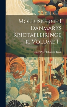 Hardcover Molluskerne I Danmarks Kridtaflejringer, Volume 1... [Danish] Book