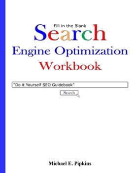 Paperback Fill in the Blank Search Engine Optimization Workbook: Do it Yourself SEO Guidebook Book