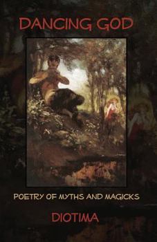 Paperback Dancing God: Poetry Of Myths And Magicks Book