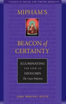 Paperback Mipham's Beacon of Certainty: Illuminating the View of Dzogchen, the Great Perfection Book