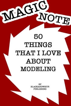 50 Things I Love About My modeling  Notebook JOURNAL/NOTEBOOK Perfect as a Gift for all ages all genders: GRATITUDE Notebook / Journal Gift, 120 Pages, 6x9, Soft Cover, Red Matte Finish