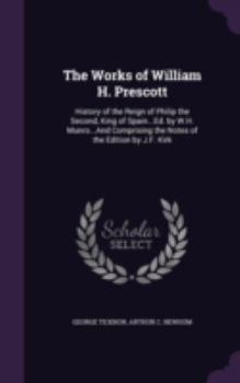 History of the Reign of Philip II (Notable American Authors) - Book  of the History of the Reign of Philip the Second, King of Spain