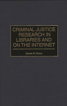 Hardcover Criminal Justice Research in Libraries and on the Internet Book