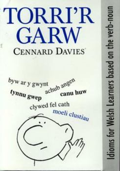Paperback Torri'r garw: Idioms for Welsh learners based on the verb-noun (Welsh Edition) [Welsh] Book