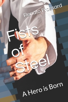 Paperback Fists of Steel: A Hero is Born Book