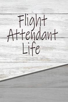 Flight Attendant Life: Career Weekly Meal Planner Track And Plan Your Meals 52 Week Food Planner / Diary / Log / Journal / Calendar Meal Prep And Planning Grocery List