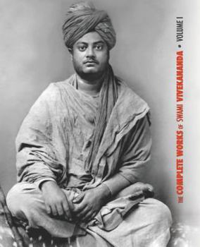 The Complete Works of Swami Vivekananda: v. 1 - Book #1 of the Complete Works of Swami Vivekananda