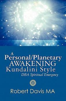 Paperback A Personal/Planetary Awakening - Kundalini Style -: DBA Spiritual Emergency Book