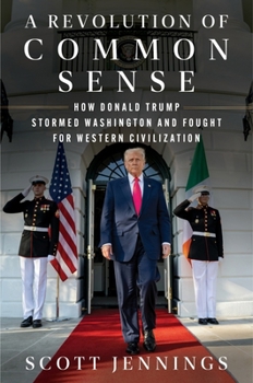 Hardcover A Revolution of Common Sense: How Donald Trump Stormed Washington and Fought for Western Civilization Book