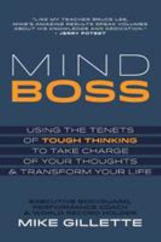 Paperback Mind Boss: Using the Tenets of Tough Thinking to Take Charge of Your Thoughts and Transform Your Life Book