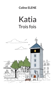 Katia trois fois (French Edition)