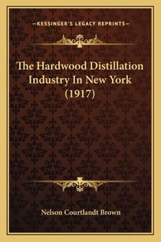 Paperback The Hardwood Distillation Industry In New York (1917) Book