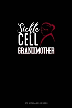 Paperback Sickle Cell Grandmother: Gas & Mileage Log Book