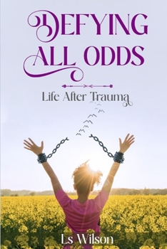 Paperback Defying All Odds: Life After Trauma Book