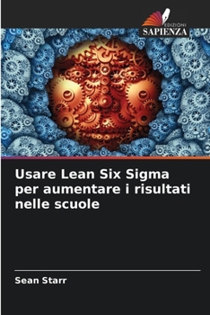 Paperback Usare Lean Six Sigma per aumentare i risultati nelle scuole [Italian] Book