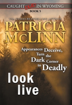 Look Live - Book #5 of the Caught Dead in Wyoming