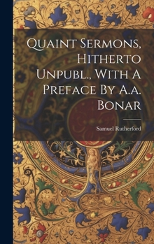 Hardcover Quaint Sermons, Hitherto Unpubl., With A Preface By A.a. Bonar Book