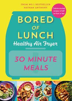 Hardcover Bored of Lunch Healthy Air Fryer: 30 Minute Meals Book