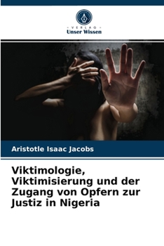 Paperback Viktimologie, Viktimisierung und der Zugang von Opfern zur Justiz in Nigeria [German] Book