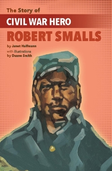 Paperback The Story of Civil War Hero Robert Smalls Book