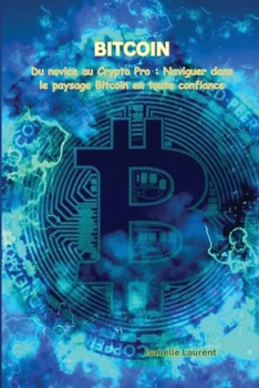 Paperback Bitcoin: Du novice au Crypto Pro: Naviguer dans le paysage Bitcoin en toute confiance [French] Book