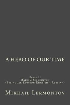 Paperback A Hero of Our Time: Book II Maksim Maksimych (Bilingual Edition English - Russian) Book