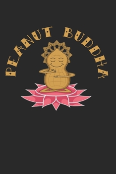 Paperback Peanut Butter Notebook - Lover Journal Planner: Buddha Meditation Organizer For Men Women Kids Book