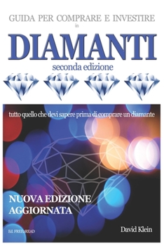 Paperback DIAMANTI - Guida per comprare e investire (seconda edizione): Tutto quello che devi sapere prima di acquistare un diamante [Italian] Book