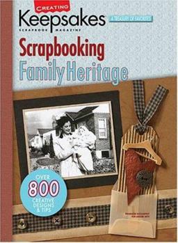 Creating Keepsakes Scrapbooking Family Heritage: A Treasury of Favorites - Book  of the Creating Keepsakes