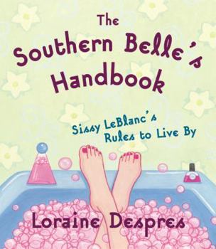 Hardcover The Southern Belle's Handbook: Sissy Leblanc's Rules to Live by Book