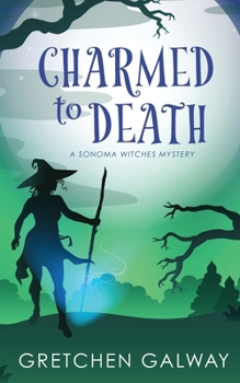 Charmed to Death - Book #4 of the Sonoma Witches