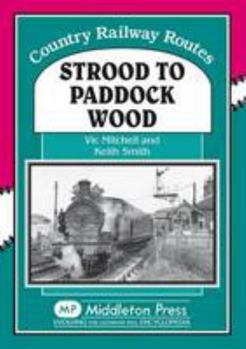 Hardcover Strood to Paddock Wood (Country Railway Route Albums) (Country Railway Routes) Book