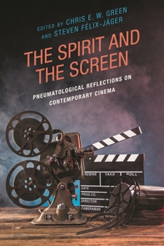 Hardcover The Spirit and the Screen: Pneumatological Reflections on Contemporary Cinema Book